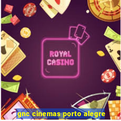 gnc cinemas porto alegre